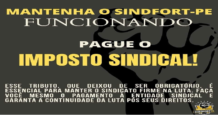 AJUDE O SINDICATO. PAGUE O IMPOSTO SINDICAL!